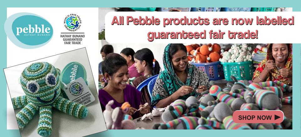 Pebble - Guaranteed Fair Trade